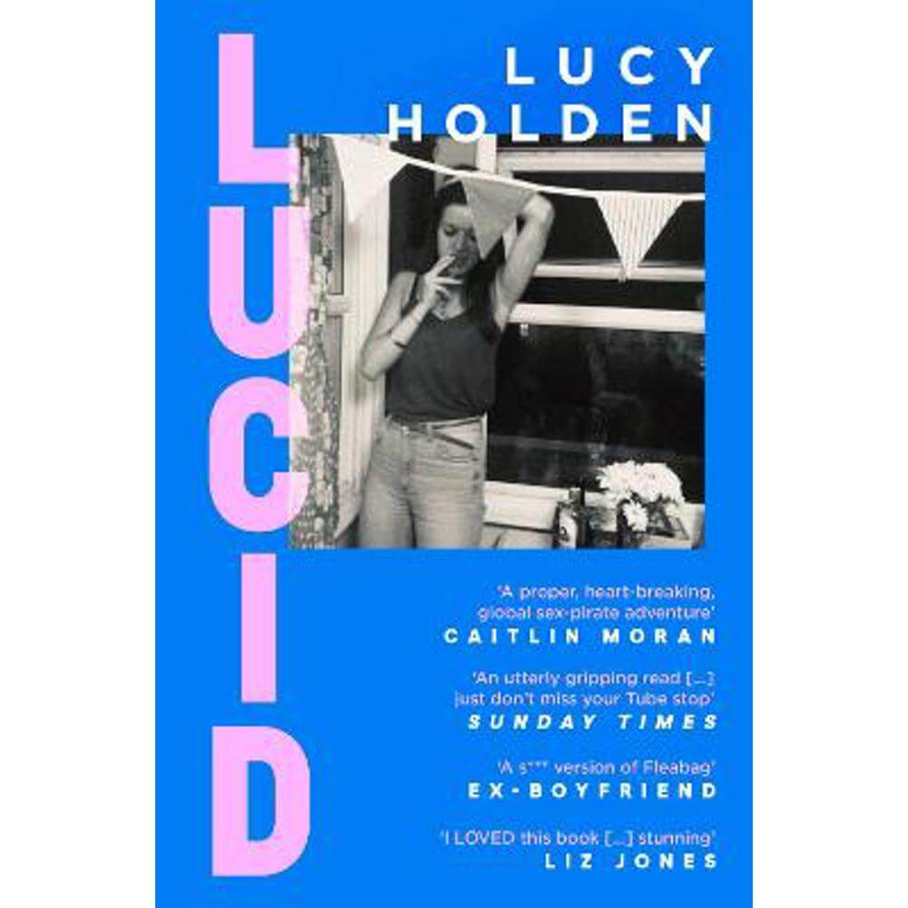 Lucid: A memoir of an extreme decade in an extreme generation (Paperback) - Lucy Holden